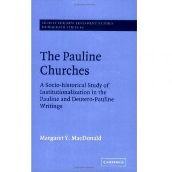 The Pauline Churches: A Socio-Historical Study of Institutionalization in the Pauline and Deutero-Pauline Writings (Cambridge Society for New Testament Studies Monograph Series)