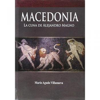 Macedonia, la cuna de Alejandro Magno