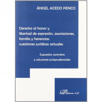 Derecho Al Honor Y Libertad De Expresión, Asociaciones, Familia Y Herencias. Cuestiones Jurídicas Actuales