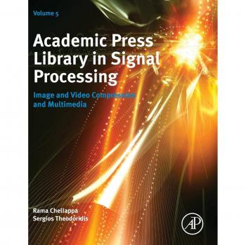 Academic Press Library in Signal Processing: Image and Video Compression, Volume 5