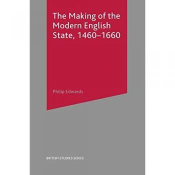 The Making of the Modern English State, 1460-1660