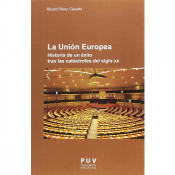 Unión Europea,La. Historia de un éxito tras las catástrofes del siglo XX: 4