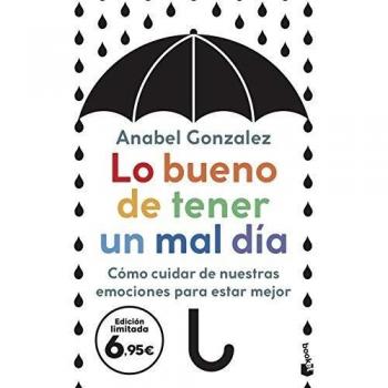 Lo bueno de tener un mal día: Cómo cuidar de nuestras emociones para estar mejor