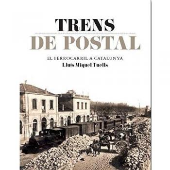 Trens de postal. El ferrocarril a Catalunya