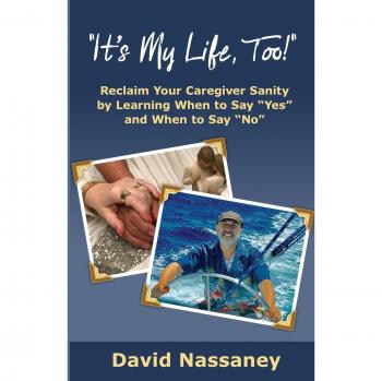 Caregiver's Survival Guide: Thrive and Stay Alive - It's Your Life Too!