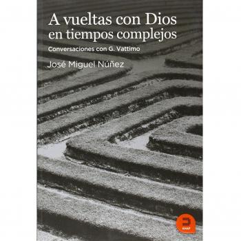 A vueltas con Dios en tiempos complejos: Conversaciones con G. Vattimo