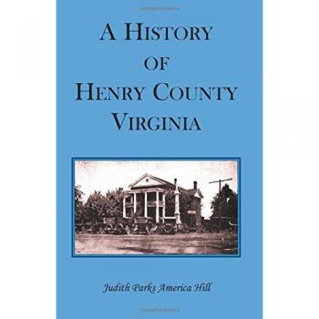 Henry County, Virginia Historical and Biographical Compendium: Prominent Citizens and Genealogical Histories