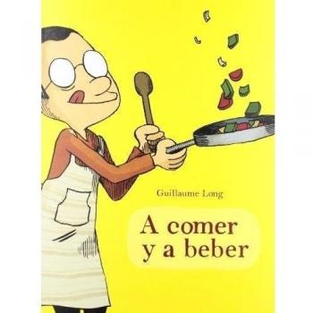 A comer y a beber - Guillaume Long