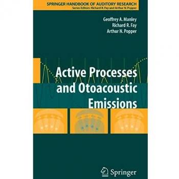 Active Processes and Otoacoustic Emissions in Hearing: Springer Handbook of Auditory Research Volume 30