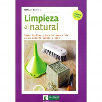 Limpieza al natural: Ideas fáciles y baratas para vivir en un entorno limpio y sano: 2 - Nathalie Boisseau