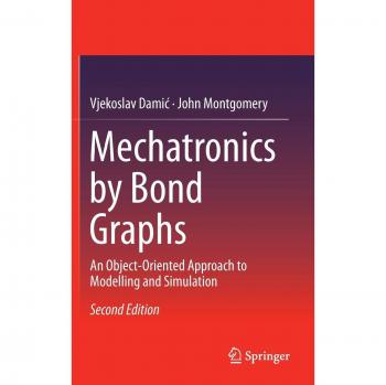 Mechatronics by Bond Graphs: An Object-Oriented Approach to Modelling and Simulation