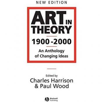 Art in Theory 1900 - 2000: An Anthology of Changing Ideas, 2nd Edition