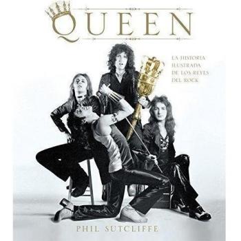 Queen: La historia ilustrada de los reyes del rock