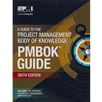 A guide to the Project Management Body of Knowledge
