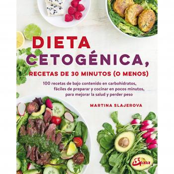 Dieta cetogénica, recetas de 30 minutos o menos. 100 recetas de bajo contenido en carbohidratos, fácil de preparar y cocinar en pocos minutos, para mejorar la salud y perder peso - Slajerova, Martina