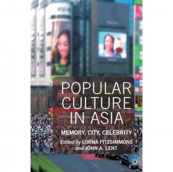 Popular Culture in Asia: Memory, City, Celebrity
