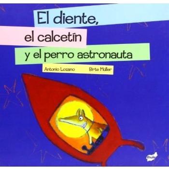 El diente, el calcetín y el perro astronauta