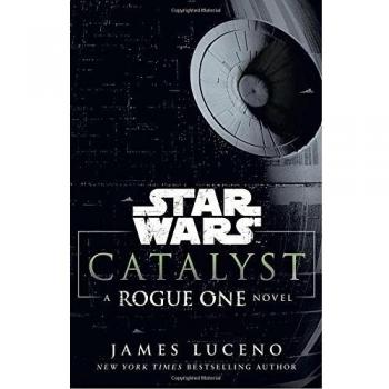 Star Wars: Catalyst: A Rogue One Novel