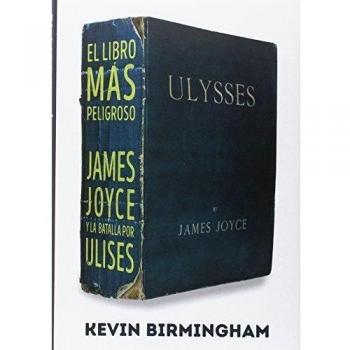 El libro más peligroso: James Joyce y la batalla por Ulises: 13 - Kevin Birmingham