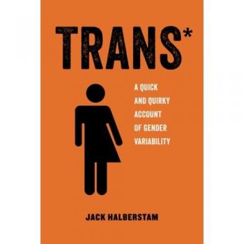 Trans*: A Quick and Quirky Account of Gender Variability
