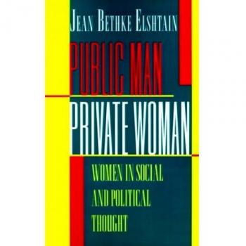 Public Man, Private Woman: Analyzing Women's Roles in Social and Political Thought