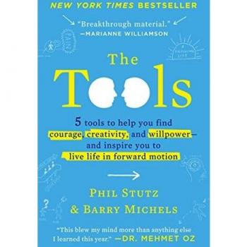 The Tools: 5 Empowering Strategies for Courage, Creativity, and Willpower by Phil Stutz (Paperback)