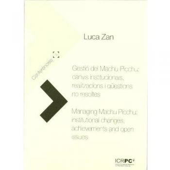 Gestió del Machu-Picchu: canvis institucionals, realitzacions i qüestions no resoltes: Managing Machu Picchu: institutional changes, achievements and open issues