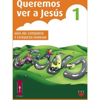 Queremos Ver A Jesús 1. Guía Del Catequista Y Catequesis Familiar