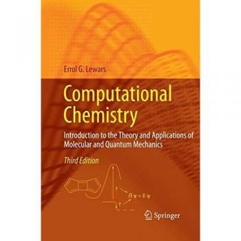 Computational Chemistry: Introduction to the Theory and Applications of Molecular and Quantum Mechanics