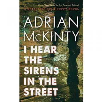I Hear the Sirens in the Street: A Detective Sean Duffy Novel