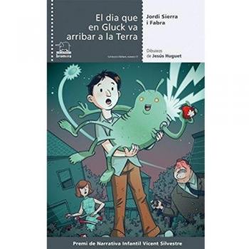 El Dia Que En Gluck Va Arribar A La Terra: 17 - Jordi Sierra I Fabra