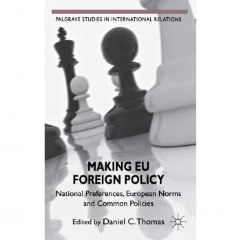 Making EU Foreign Policy: National Preferences, European Norms and Common Policies