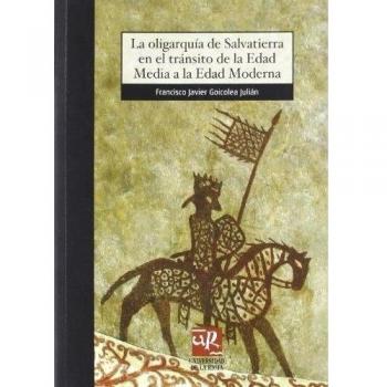 La oligarquía de Salvatierra en el tránsito de la Edad Media a la Edad Moderna: Una contribución al estudio de las élites dirigentes del mundo urbano ... 1400-1550: 49
