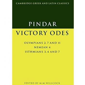 Odas de Victoria de Píndaro: Olímpicas 2, 7 y 11; Nemeas 4; Istmias 3, 4 y 7 (Clásicos Griegos y Latinos de Cambridge