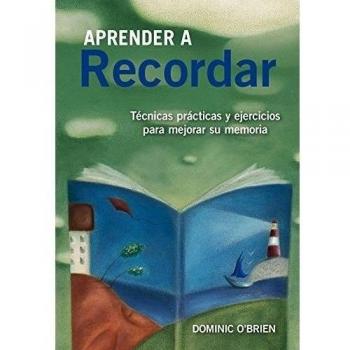 Aprender a recordar: Técnicas prácticas y ejercicios para mejorar su memoria