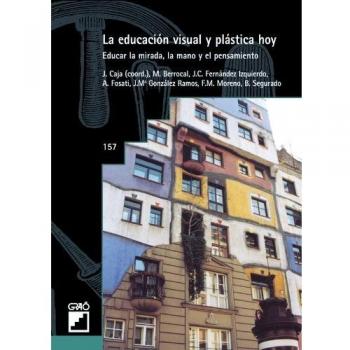 La Educación Visual Y Plástica Hoy: Educar la mirada, la mano y el pensamiento: 157