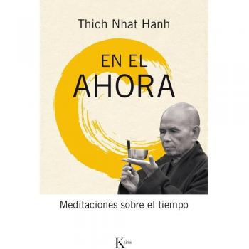 En el ahora: Meditaciones sobre el tiempo - Thich Nhat Hanh