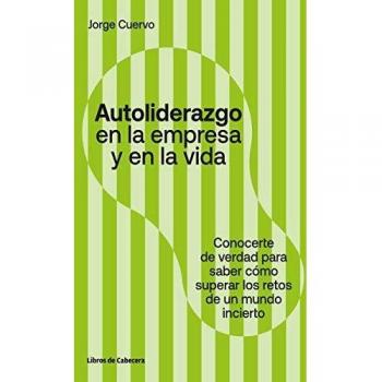 Libro: Autoliderazgo en la empresa y en la vida - Tapa blanda con solapas, características: autoconocimiento, superación de retos, enfoque en el liderazgo personal y profesional, aplicable a entornos inciertos