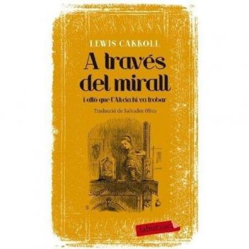 A través del mirall i allò que l'Alícia hi va trobar - Lewis Carroll