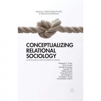 Conceptualizing Relational Sociology: Ontological and Theoretical Issues