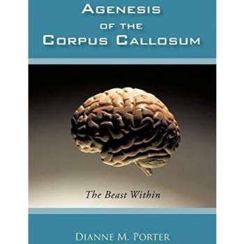 Agenesis of the Corpus Callosum: The Beast Within - Paperback Edition by Dianne M. Porter