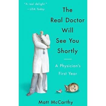 Real Doctor Will See You Shortly: A Physician's First Year