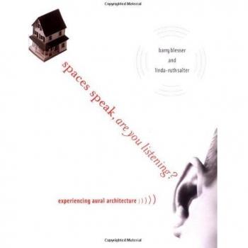 Spaces Speak, are You Listening?: Experiencing Aural Architecture