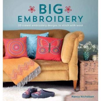 Big Embroidery: 20 Crewel Designs for Wool Stitching by Nancy Nicholson