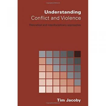 Understanding Conflict and Violence: Theoretical and Interdisciplinary Approaches