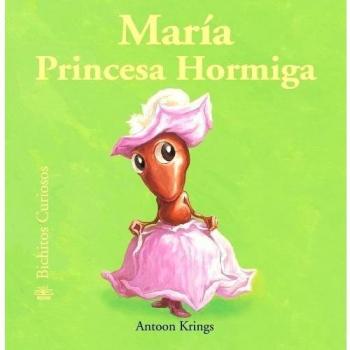 Bichitos Curiosos. Mar¡a Princesa Hormiga: 43