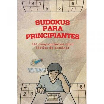 Sudokus para principiantes: 240 rompecabezas ultrafáciles de dominar