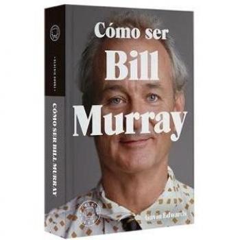 Cómo ser Bill Murray