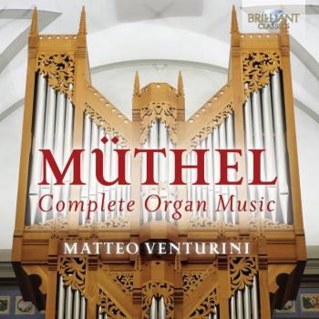 MUTHEL: Complete Organ Music Matteo Venturini