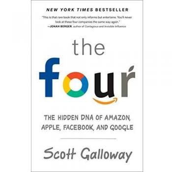 The Four: Uncovering the Secrets of Amazon, Apple, Facebook, and Google by Scott Galloway (Business Book)